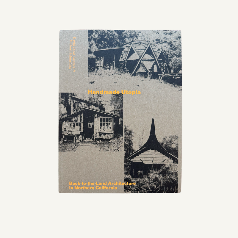 Cover of Handmade Utopia: Back-to-the-Land Architecture in Northern California